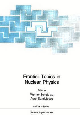 Werner Scheid, Aurel Sandulescu - Frontier Topics in Nuclear Physics, Häftad
