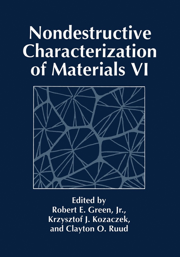 Robert E. Green, K.J. Kozaczek, C.O. Ruud, K. J. Kozaczek, C. O. Ruud - Nondestructive Characterization of Materials VI, Häftad