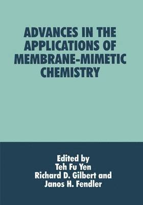 J.H. Fendler, R.D. Gilbert, Teh Fu Yen, J. H. Fendler, R. D. Gilbert - Advances in the Applications of Membrane-Mimetic Chemistry, Häftad