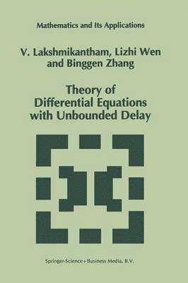 V. Lakshmikantham, Lizhi Wen, Binggen Zhang - Theory of Differential Equations with Unbounded Delay, Häftad
