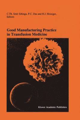 C.Th. Smit Sibinga, P.C. Das, H.J. Heiniger, C. Th Smit Sibinga, P. C. Das, Cees Smit Sibinga, C. Th. Smit Sibinga, H. J. Heiniger - Good Manufacturing Practice in Transfusion Medicine, Häftad