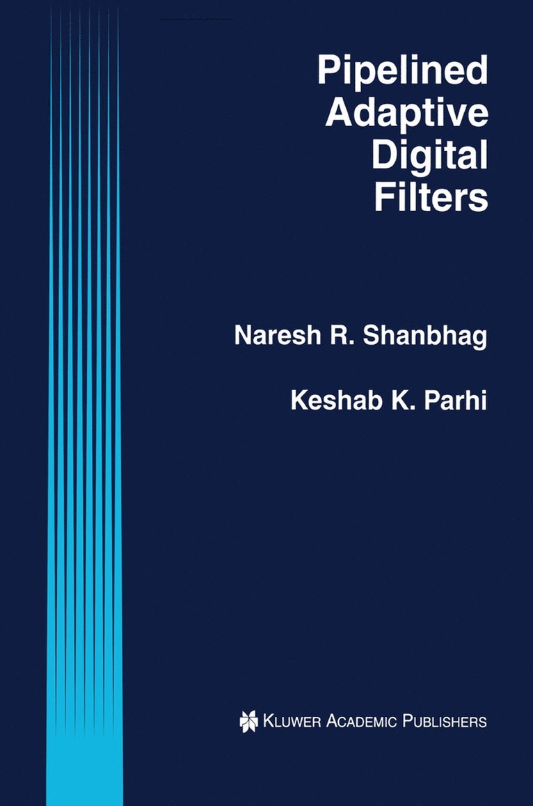 Naresh R. Shanbhag, Keshab K. Parhi, Keshab Parhi - Pipelined Adaptive Digital Filters, Häftad