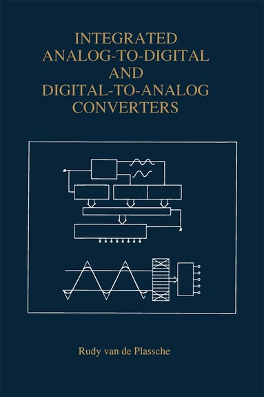Rudy J. van de Plassche - Integrated Analog-To-Digital and Digital-To-Analog Converters, Häftad