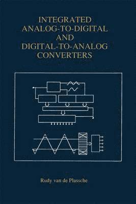 Rudy J. van de Plassche, Rudy J. Van de Plassche, Rudy J. van de Plassche - Integrated Analog-To-Digital and Digital-To-Analog Converters, Häftad