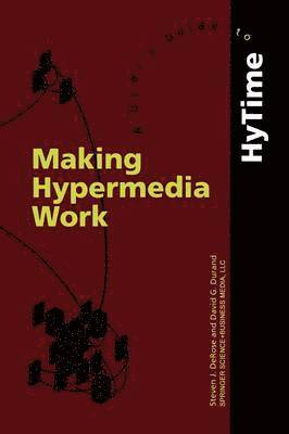S.J. DeRose, D. Durand, S. J. DeRose, S.J. DeRose, D. Durand - Making Hypermedia Work, Häftad