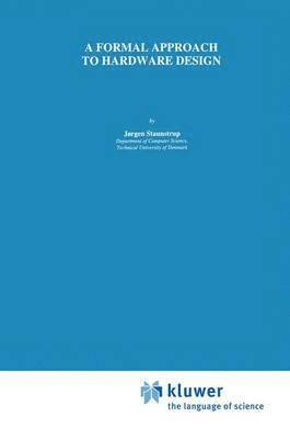 Jørgen Staunstrup - Formal Approach to Hardware Design, Häftad