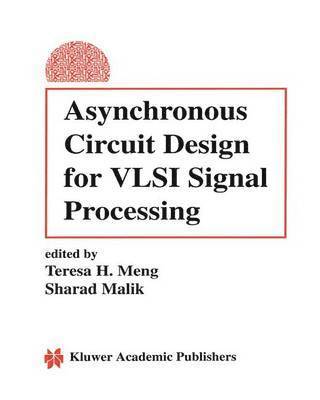 Asynchronous Circuit Design for VLSI Signal Processing 1