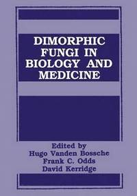 bokomslag Dimorphic Fungi in Biology and Medicine