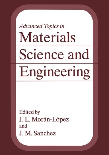 J.L. Morán-López, José M. Sánchez - Advanced Topics in Materials Science and Engineering, Häftad