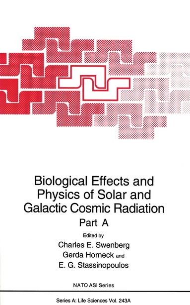 Charles E. Swenberg, Gerda Horneck, E.G. Stassinopoulous - Biological Effects and Physics of Solar and Galactic Cosmic Radiation, Häftad