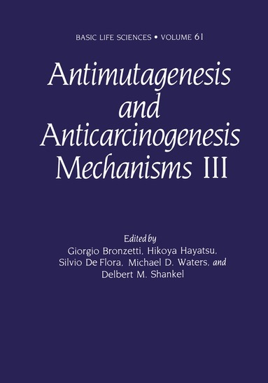 Giorgio Bronzetti, Hikoya Hayatsu, Silvio De Flora, Michael D. Waters, Delbert M. Shankel - Antimutagenesis and Anticarcinogenesis Mechanisms III, Häftad