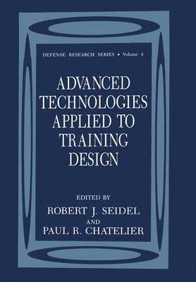 Robert J. Seidel, Paul R. Chatelier - Advanced Technologies Applied to Training Design, Häftad