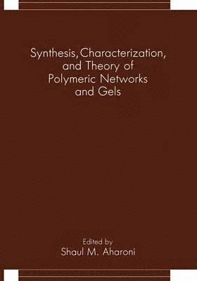 Shaul M. Aharoni, Shaul M. Aharoni - Synthesis, Characterization, and Theory of Polymeric Networks and Gels, Häftad