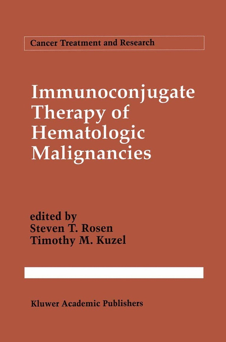 Steven T. Rosen, Timothy M. Kuzel - Immunoconjugate Therapy of Hematologic Malignancies, Häftad