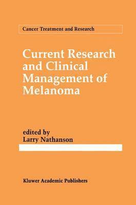 Current Research and Clinical Management of Melanoma 1