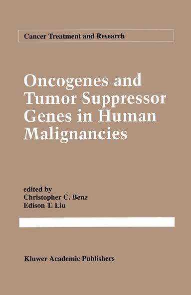Christopher Benz, E.T. Liu - Oncogenes and Tumor Suppressor Genes in Human Malignancies, Häftad