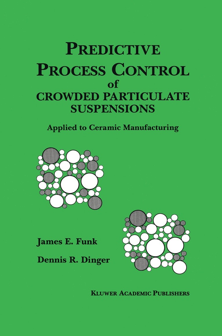 James E. Funk, Dennis R. Dinger, Dennis Dinger - Predictive Process Control of Crowded Particulate Suspensions, Häftad