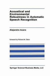 bokomslag Acoustical and Environmental Robustness in Automatic Speech Recognition