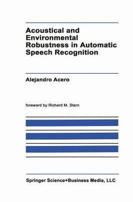 Acoustical and Environmental Robustness in Automatic Speech Recognition 1