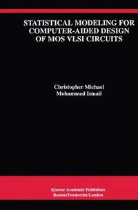 bokomslag Statistical Modeling for Computer-Aided Design of MOS VLSI Circuits