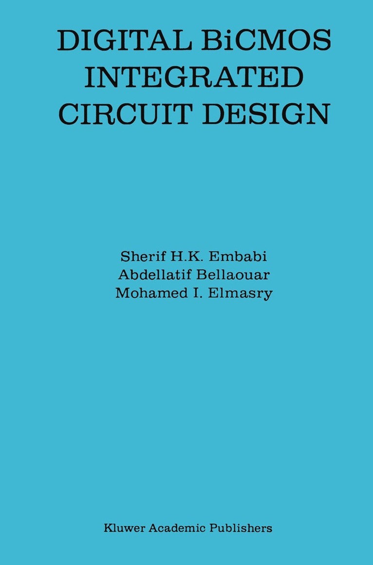 Sherif H.K. Embabi, Abdellatif Bellaouar, Mohamed I. Elmasry, Sherif H. K. Embabi - Digital BiCMOS Integrated Circuit Design, Häftad