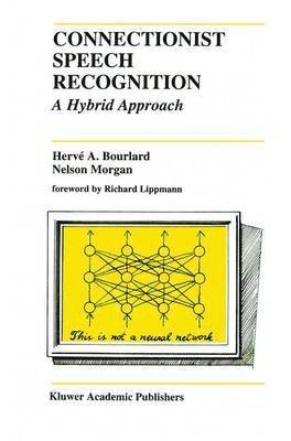 Hervé A. Bourlard, Nelson Morgan, Hervé a. Bourlard - Connectionist Speech Recognition, Häftad