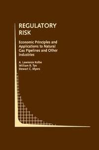 bokomslag Regulatory Risk: Economic Principles and Applications to Natural Gas Pipelines and Other Industries