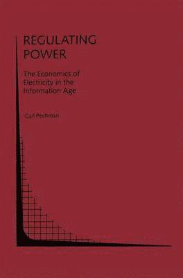 Regulating Power: The Economics of Electrictiy in the Information Age 1