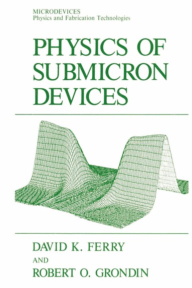David K. Ferry, Robert O. Grondin - Physics of Submicron Devices, Häftad