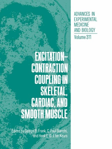 George B. Frank, C. Paul Bianchi, Henk Keurs - Excitation-Contraction Coupling in Skeletal, Cardiac, and Smooth Muscle, Häftad