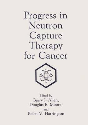 Progress in Neutron Capture Therapy for Cancer 1