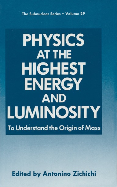 Antonino Zichichi - Physics at the Highest Energy and Luminosity, Häftad