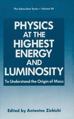 Antonino Zichichi - Physics at the Highest Energy and Luminosity, Häftad