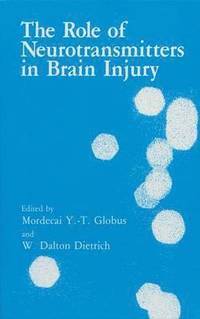 bokomslag The Role of Neurotransmitters in Brain Injury