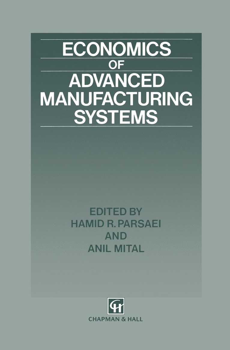 Hamid R. Parsaei, A. Mital, Anil Mital - Economics of Advanced Manufacturing Systems, Häftad
