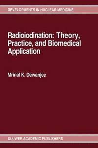 bokomslag Radioiodination: Theory, Practice, and Biomedical Applications