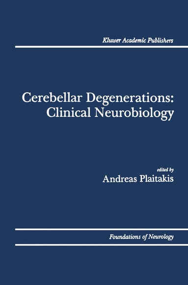 Andreas Plaitakis - Cerebellar Degenerations: Clinical Neurobiology, Häftad