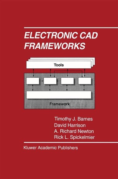 Timothy J. Barnes, David Harrison, A. Richard Newton, Rick L. Spickelmier - Electronic CAD Frameworks, Häftad