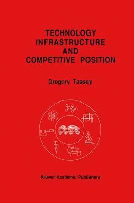 Gregory Tassey - Technology Infrastructure and Competitive Position, Häftad