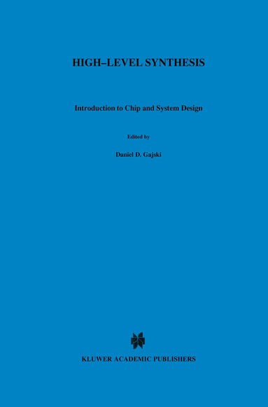 Daniel D. Gajski, Nikil D. Dutt, Allen C-H Wu, Steve Y-L Lin - High — Level Synthesis, Häftad
