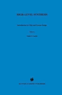 Daniel D. Gajski, Nikil D. Dutt, Allen C-H Wu, Steve Y-L Lin - High — Level Synthesis, Häftad