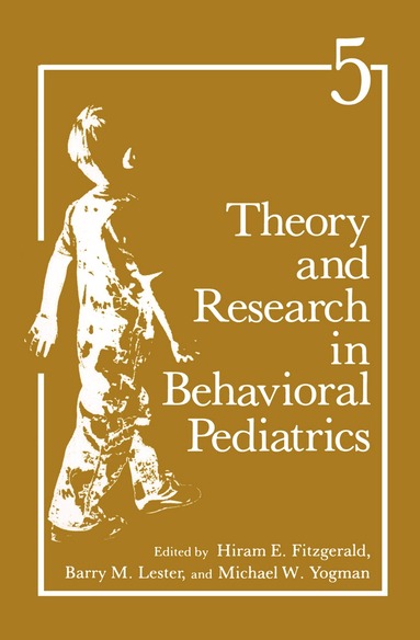 H.E. Fitzgerald, B.H. Lester, M.W. Yogman - Theory and Research in Behavioral Pediatrics, Häftad