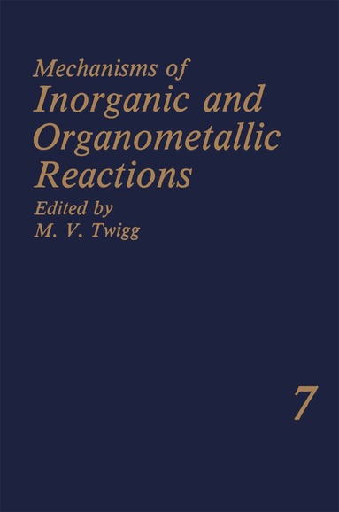 M.V. Twigg - Mechanisms of Inorganic and Organometallic Reactions Volume 7, Häftad
