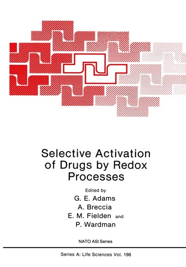 G.E. Adams, A. Breccia, E.M. Fielden, P. Wardman - Selective Activation of Drugs by Redox Processes, Häftad