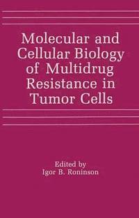 bokomslag Molecular and Cellular Biology of Multidrug Resistance in Tumor Cells