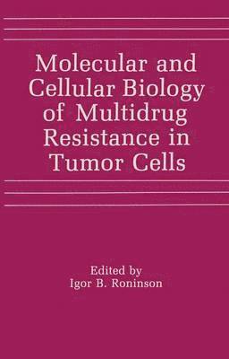 I.B. Roninson, I. B. Roninson - Molecular and Cellular Biology of Multidrug Resistance in Tumor Cells, Häftad