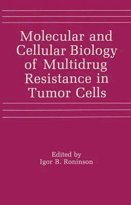 Molecular and Cellular Biology of Multidrug Resistance in Tumor Cells 1