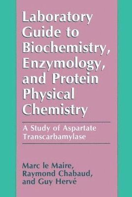 Laboratory Guide to Biochemistry, Enzymology, and Protein Physical Chemistry 1