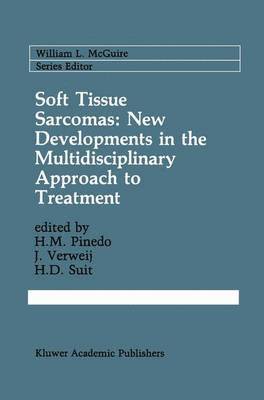 H.M. Pinedo, J. Verweij, H.D. Suit, H. M. Pinedo, Jaap Verweij, H. D. Suit - Soft Tissue Sarcomas: New Developments in the Multidisciplinary Approach to Treatment, Häftad