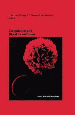 C.Th. Smit Sibinga, P.C. Das, P.M. Mannucci, C. Th Smit Sibinga, P. C. Das, Cees Smit Sibinga, C. Th. Smit Sibinga, P. M. Mannucci - Coagulation and Blood Transfusion, Häftad